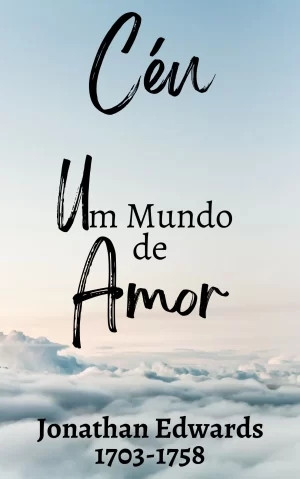 Céu – Um Mundo de Amor – Jonathan Edwards