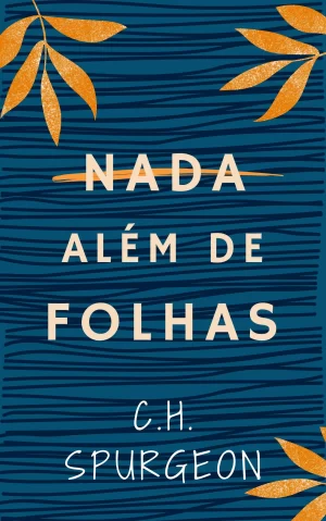 Nada Além de Folhas – Spurgeon